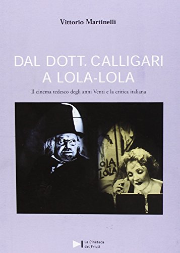 9788886155113: Dal dott. Calligari a Lola-Lola. Il cinema tedesco degli anni Venti e la critica italiana