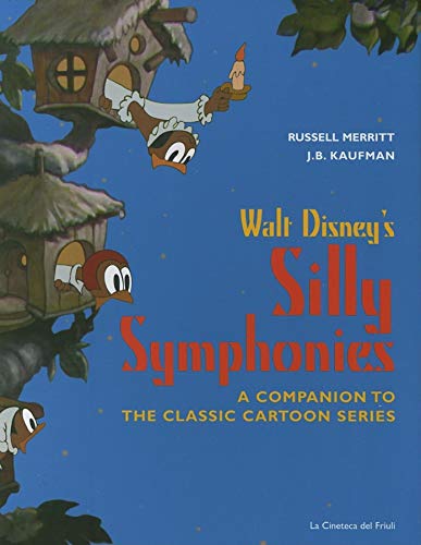 Walt Disney's Silly symphonies. A companion to the classic cartoon series  by Russell, Merritt ; Kaufman J. B.: Very Good Hardcover (2006) | Twice  Sold Tales