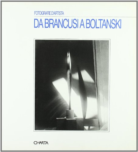 Stock image for Da Brancusi a Boltanski. Fotografie d'artista. for sale by Il Salvalibro s.n.c. di Moscati Giovanni