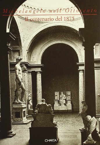 Stock image for Michelangelo nell'Ottocento. Il centenario del 1875. Catalogo della mostra (Firenze, Casa Buonarroti, 1994) for sale by Thomas Emig