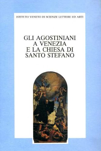 Beispielbild fr Gli agostiniani a Venezia e la Chiesa di Santo Stefano zum Verkauf von Librodifaccia