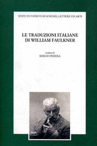 9788886166652: Le Traduzioni italiane di William Faulkner: Terzo seminario sulla traduzione letteraria dall'inglese, Venezia, 14 novembre 1997 (Italian Edition)