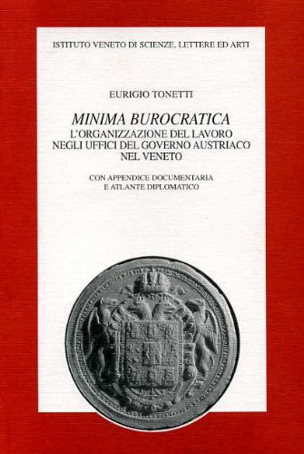 9788886166867: Minima burocratica. L'organizzazione del lavoro negli uffici del governo austriaco nel Veneto