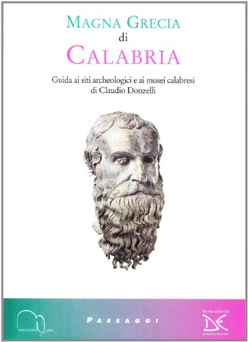 9788886175210: Magna Grecia di Calabria. Guida ai siti archeologici e ai musei calabresi. Ediz. illustrata (Meridiana Libri. Passaggi)
