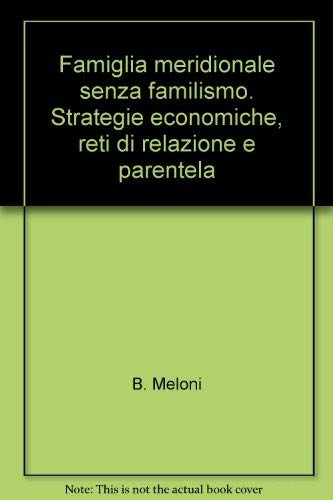 Beispielbild fr Famiglia meridionale senza familismo. Strategie economiche, reti di relazione e parentela (Meridiana Libri. Saggi) zum Verkauf von medimops