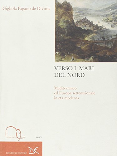 Imagen de archivo de Verso i mari del nord. Mediterraneo ed Europa settentrionale in et moderna a la venta por libreriauniversitaria.it