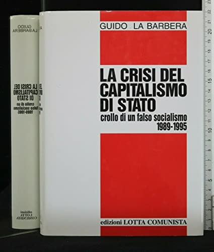Beispielbild fr La crisi del capitalismo di Stato. Crollo di un falso socialismo (1989-1995) (Testi) zum Verkauf von medimops