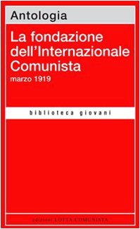 Beispielbild fr La fondazione dell'Internazionale Comunista. Marzo 1919 zum Verkauf von Libreria Oltre il Catalogo