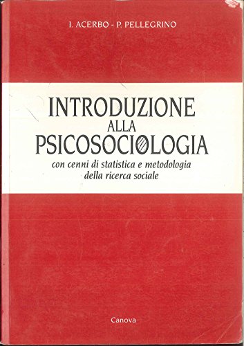 Imagen de archivo de Introduzione alla psicosociologia. Con cenni di statistica e metodologia della ricerca sociale. a la venta por FIRENZELIBRI SRL