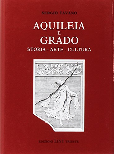 9788886179669: Aquileia e Grado. Storia, arte, cultura (Guide arte e storia)