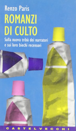 9788886232463: Romanzi di culto: Sulla nuova tribù dei narratori e sui loro biechi recensori (Contatti) (Italian Edition)