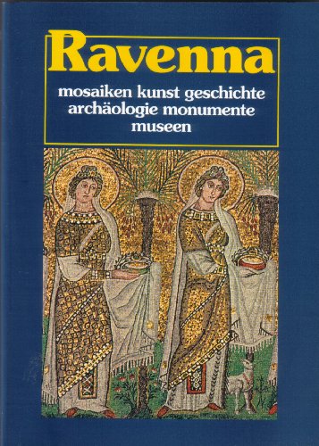 Stock image for Ravenna. Mosaiken, Kunst, Geschichte, Archologie, Monumente, Museen for sale by medimops