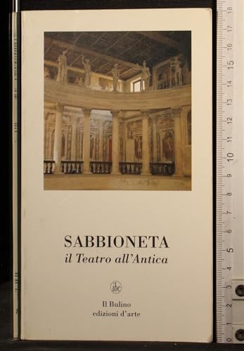 9788886251037: Sabbioneta. Il Teatro all'Antica