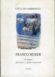 9788886251112: Franco Murer. Il tempo del mito e della memoria