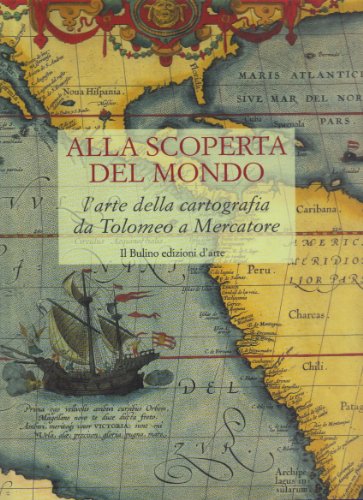 Stock image for Alla scoperta del mondo. L'arte della cartografia da Tolomeo a Mercatore. for sale by FIRENZELIBRI SRL