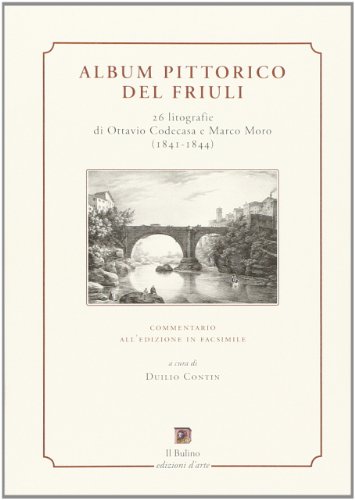 9788886251983: Album pittorico del Friuli. Commentario. Ediz. illustrata