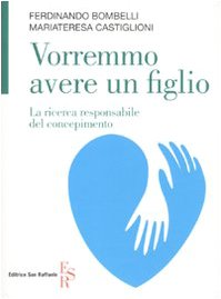 9788886270991: Vorremmo avere un figlio. La ricerca responsabile del concepimento