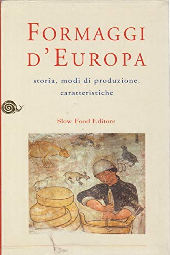 9788886283458: Formaggi d'Europa. Storia, modi di produzione, caratteristiche (Guide)