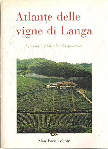 Atlante Delle Vigne Di Langa: I Grandi Cru Del Barolo E Del Barbaresco (9788886283892) by Carlo Petrini