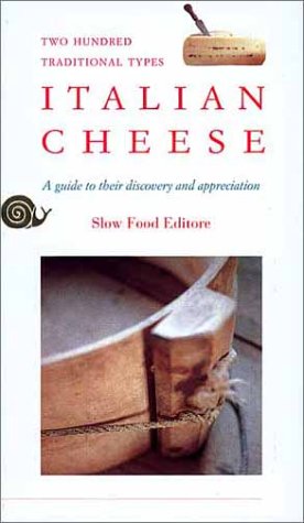 9788886283984: Italian Cheese: A Guide to Their Discovery and Appreciation, Two Hundred Traditional Types