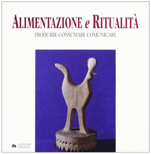 9788886291019: Alimentazione e ritualit. Produrre, consumare, comunicare. Catalogo della mostra (Roma, 1993) (Libri d'arte e cataloghi di mostre)