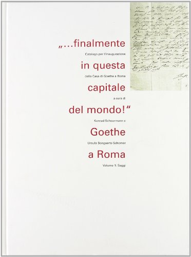 Imagen de archivo de Finalmente in questa capitale del mondo! Goethe e Roma, Vol. 2: Catalogo a la venta por Thomas Emig