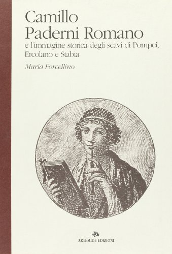 9788886291422: Camillo Paderni romano e l'immagine storica degli scavi di Pompei, Ercolano e Stabia (Proteo)