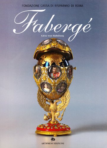 FabergÃ¨. Catalogo della mostra (Roma, Museo del Corso, 31 ottobre 2003-18 gennaio 2004). Ediz. italiana e inglese (9788886291712) by Unknown Author