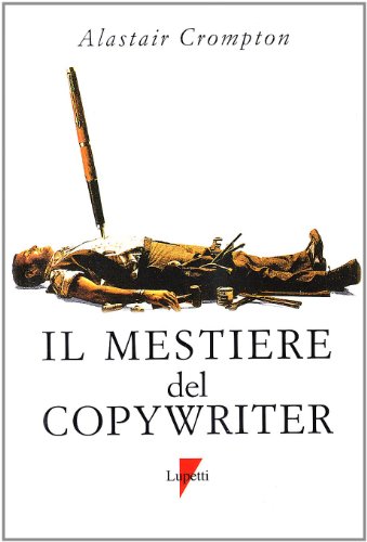 Stock image for Il mestiere del copywriter. L'arte della scrittura creativa for sale by Brook Bookstore