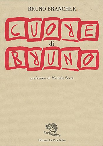 Cuore di Bruno (I Libri dell'alfabeto) (Italian Edition) (9788886314497) by Brancher, Bruno