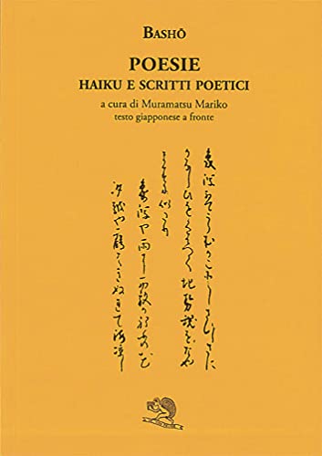 9788886314626: Poesie. Haiku e scritti poetici. Testo giapponese a fronte (Labirinti)
