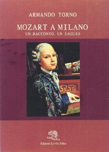 9788886314688: Mozart a Milano. Un racconto, un saggio (Biblioteca milanese)