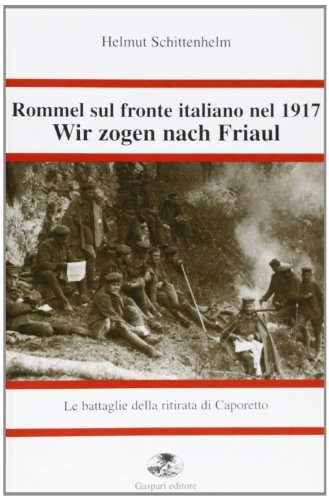 9788886338400: Rommel sul fronte italiano nel 1917. Wir Zogen nach Friaul
