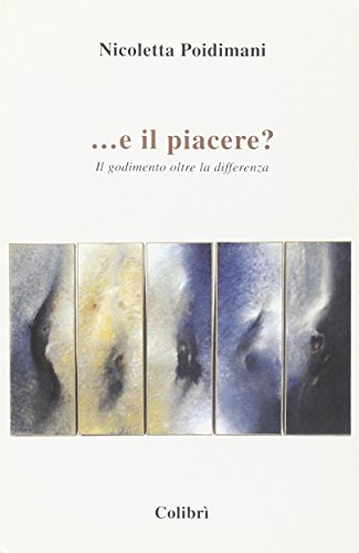 Beispielbild fr E Il Piacere? Il Godimento Oltre La Differenza zum Verkauf von libreriauniversitaria.it