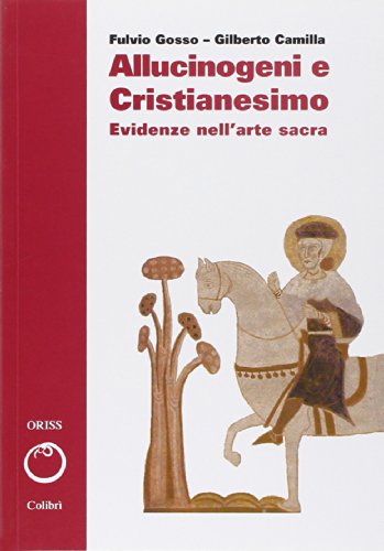Beispielbild fr Allucinogeni e cristianesimo. Evidenze nell'arte sacra zum Verkauf von libreriauniversitaria.it