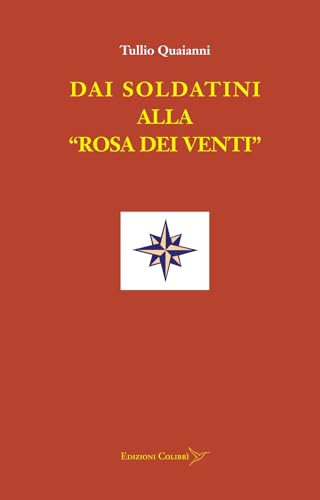 Beispielbild fr Dai soldatini alla rosa dei venti zum Verkauf von libreriauniversitaria.it