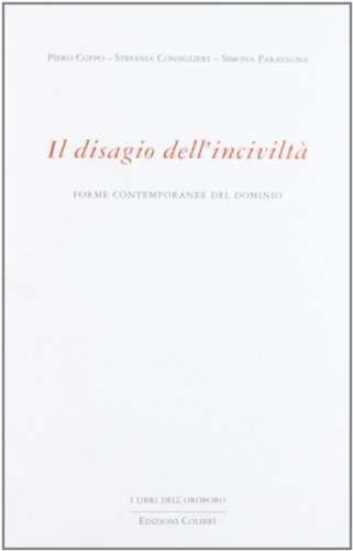 Beispielbild fr Il disagio dell'incivilt. Forme contemporanee del dominio zum Verkauf von libreriauniversitaria.it
