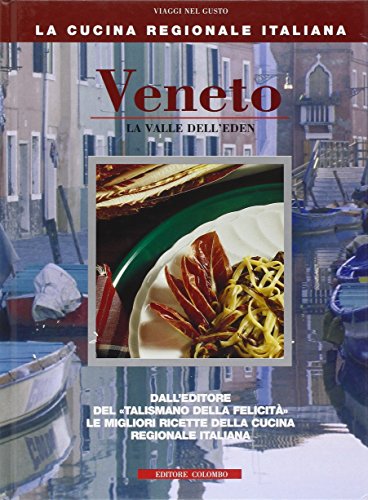 9788886359689: Veneto. La valle dell'Eden (La Cucina Regionale Italiana)