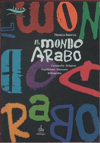 Beispielbild fr Il mondo arabo. Religioni, popoli, cronologia, glossario e bibliografia (L'arca) zum Verkauf von medimops