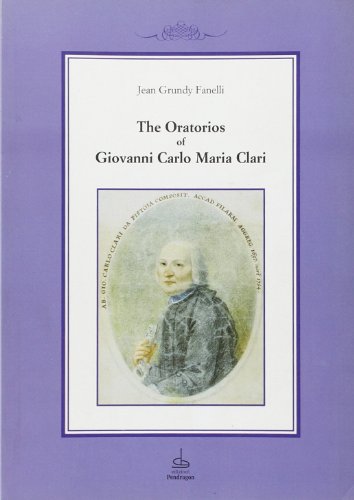 9788886366731: The oratorios of Giovanni Carlo Maria Clari