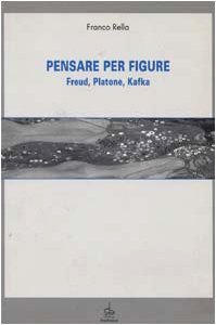 Stock image for Pensare Per Figure: Freud, Platone, Kafka for sale by Green Street Books