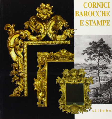 Cornici Barocche e Stampe. Restaurate dai Depositi di Palazzo Pitti.