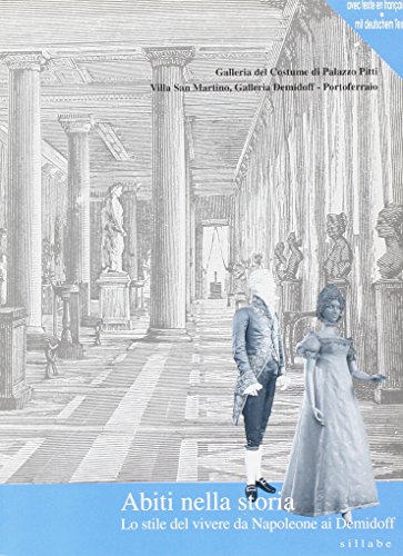 9788886392464: Abiti nella storia. Lo stile del vivere da Napoleone ai Demidoff. Catalogo della mostra. Ediz. illustrata