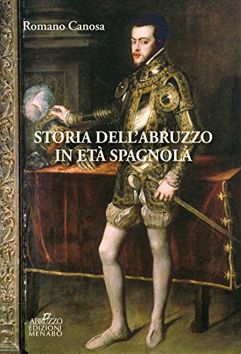 Stock image for Storia Dell'abruzzo in Et Spagnola for sale by libreriauniversitaria.it