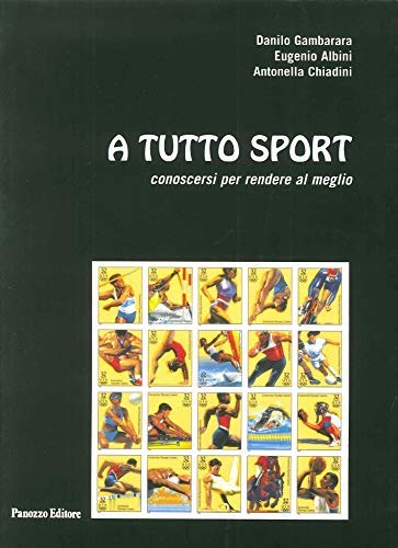 9788886397452: A tutto sport. Conoscersi per rendere al meglio. Ci che ogni sportivo deve sapere