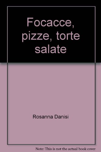 Stock image for Focacce, pizze, torte salate for sale by libreriauniversitaria.it