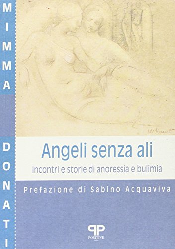 Beispielbild fr Angeli senza ali: incontri e storie di anoressia e bulimia zum Verkauf von medimops
