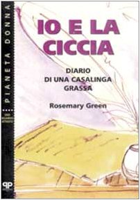 Stock image for Io e la ciccia: diario di una casalinga grassa (Le nostre storie) for sale by medimops