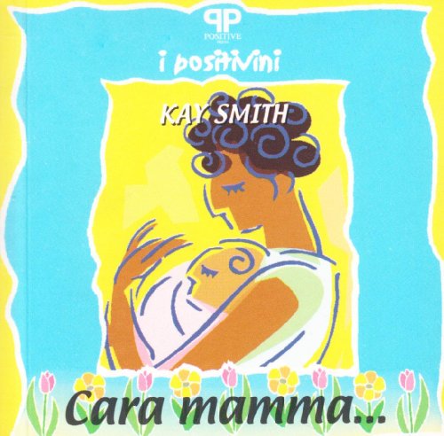 Cara mamma... (9788886402828) by Kay Smith