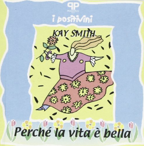 PerchÃ© la vita Ã¨ bella (9788886402903) by Kay Smith